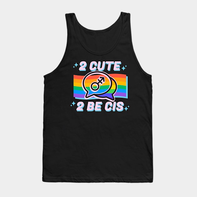 2 Cute 2 Be Cis Tank Top by Ghoulverse